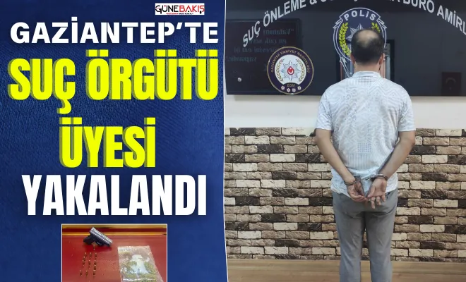 Gaziantep’te suç örgütü üyesi yakalandı
