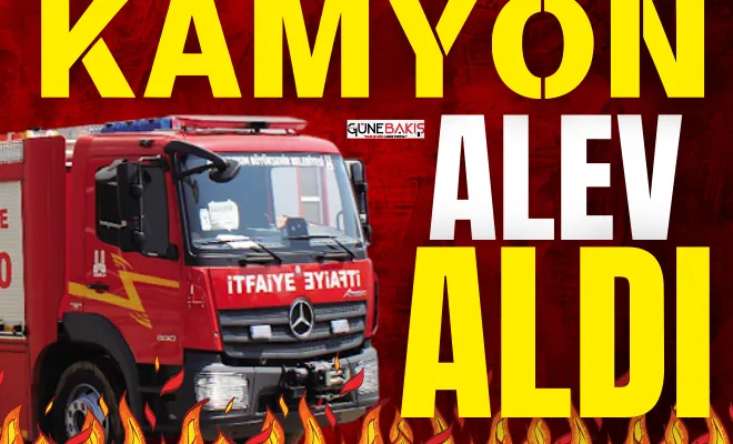 Gaziantep’te kamyon alev aldı