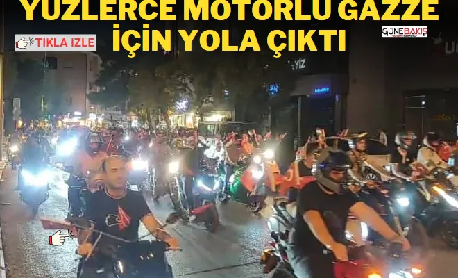 Yüzlerce motorlu Gazze için yola çıktı