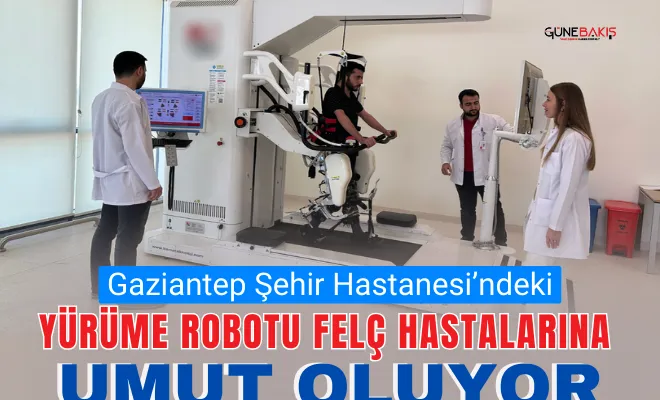 Gaziantep Şehir Hastanesi’ndeki yürüme robotu felç hastalarına umut oluyor