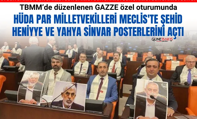 HÜDA PAR Milletvekilleri Meclis'te Şehid Heniyye ve Yahya Sinvar posterlerini açtı
