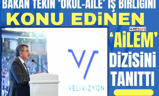 Bakan Tekin ‘Okul-Aile’ iş birliğini konu edinen ‘Ailem’ dizisini tanıttı