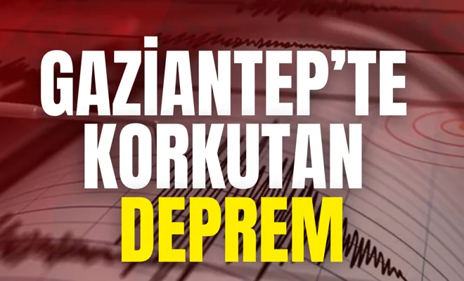 Gaziantep’te korkutan deprem