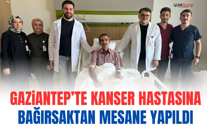 Gaziantep’te kanser hastasına bağırsaktan mesane yapıldı