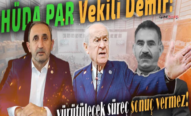 HÜDA PAR Genel Başkanı Vekili Demir: Kandil, DEM ve İmralı üzerinden yürütülecek bir süreç...
