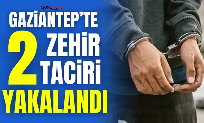 Gaziantep’te 2 zehir taciri yakalandı