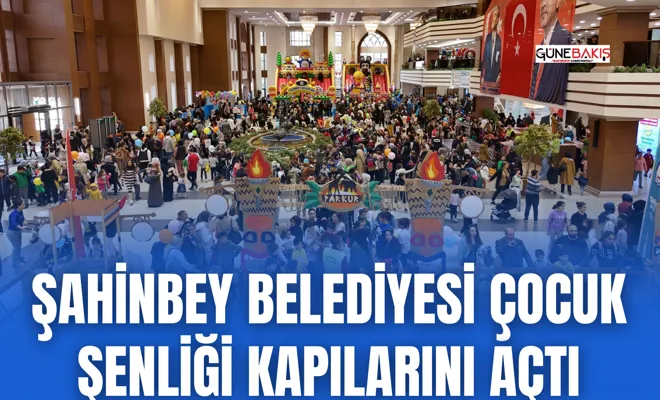 Şahinbey Belediyesi Çocuk Şenliği kapılarını açtı