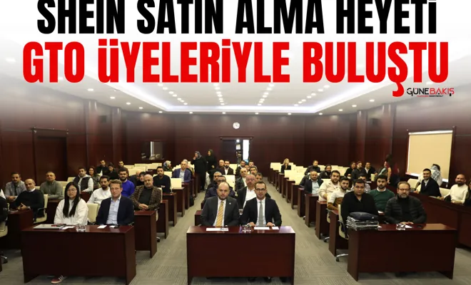SHEIN satın alma heyeti GTO üyeleriyle buluştu