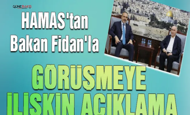 HAMAS'tan Dışişleri Bakanı Fidan'la yaptıkları görüşmeye ilişkin açıklama