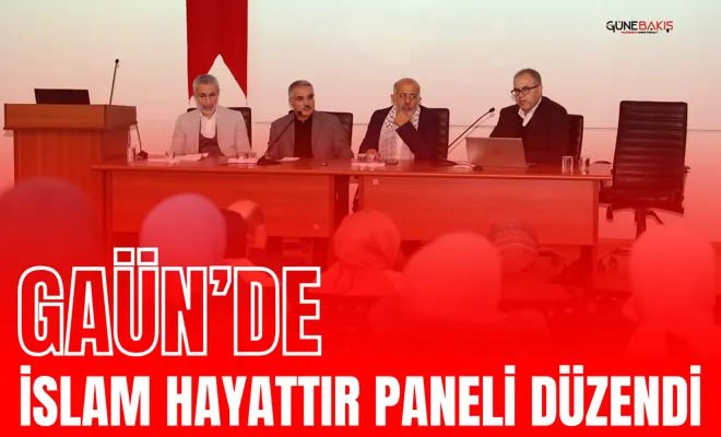 Gaziantep Üniversitesinde İslam Hayattır Paneli Düzenlendi 
