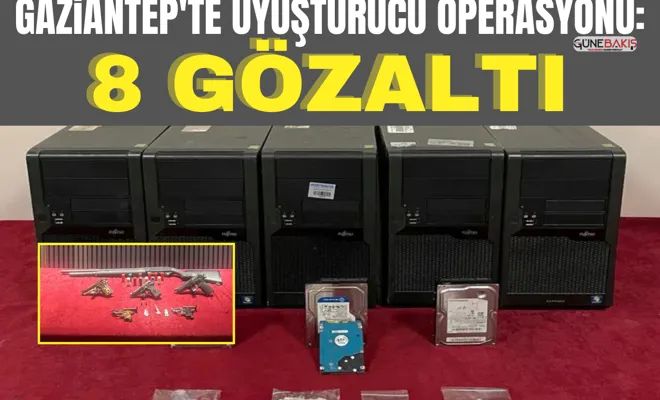 Gaziantep'te uyuşturucu operasyonunda 8 kişi gözaltına alındı