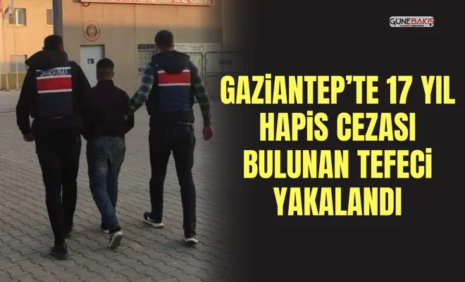 Gaziantep’te 17 yıl hapis cezası bulunan tefeci yakalandı