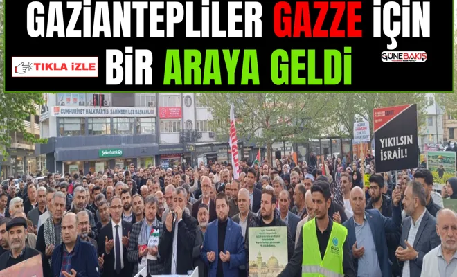 Gaziantepliler Gazze için bir araya geldi
