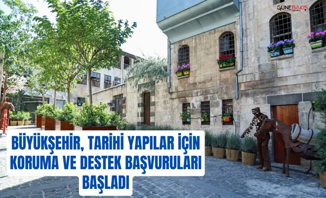 Gaziantep’te tarihi yapılar için koruma ve destek başvuruları başladı