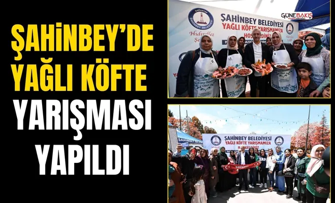 Şahinbey’de Yağlı Köfte Yarışması yapıldı