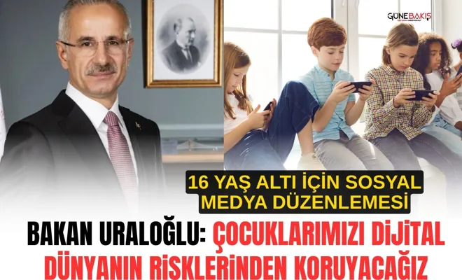 Bakan Uraloğlu: Çocuklarımızı dijital dünyanın risklerinden koruyacağız
