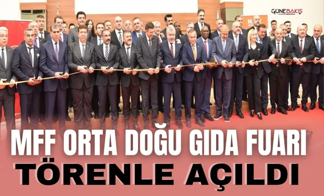 MFF Orta Doğu Gıda Fuarı törenle açıldı