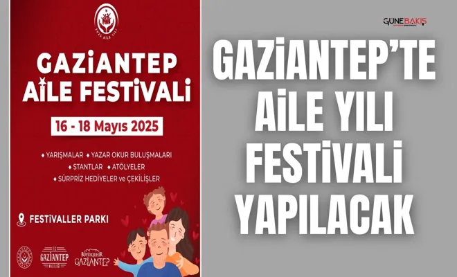 Gaziantep’te Aile Yılı Festivali yapılacak