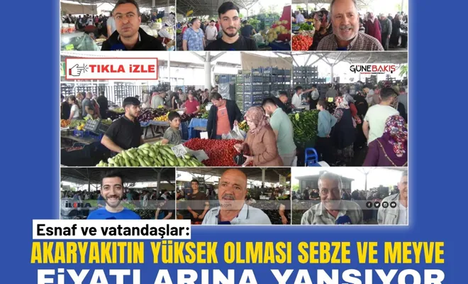 Esnaf ve vatandaşlar: Akaryakıtın yüksek olması sebze ve meyve fiyatlarına yansıyor