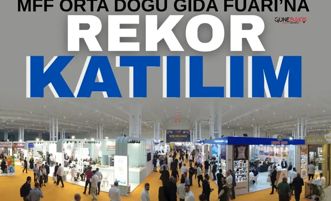 MFF Orta Doğu Gıda Fuarı’na rekor katılım