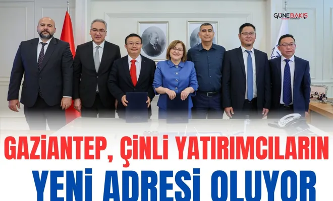 Gaziantep, Çinli yatırımcıların yeni adresi oluyor