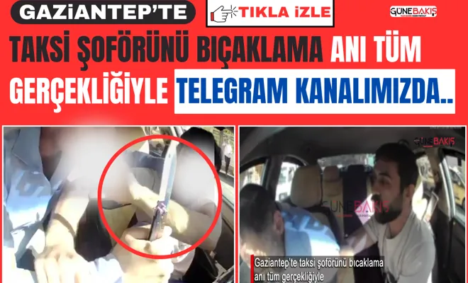 Taksi şoförünü bıçaklama anı tüm gerçekliğiyle Telegram kanalımızda.