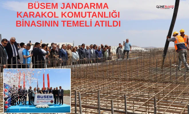 BÜSEM Jandarma Karakol Komutanlığı binasının temeli atıldı