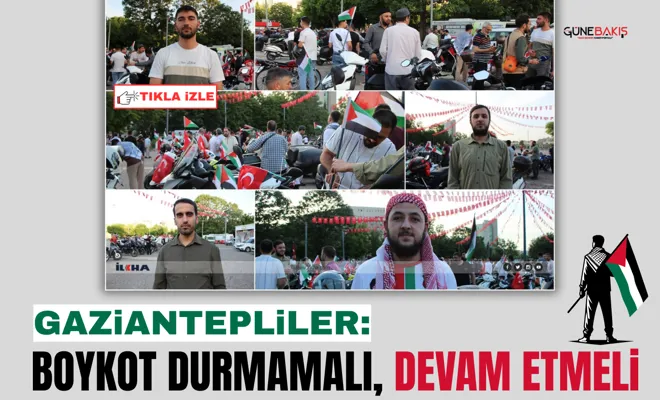 Gaziantepliler: Boykot durmamalı, devam etmeli