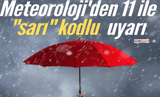 Meteoroloji'den 11 ile "sarı" kodlu uyarı
