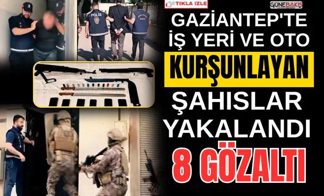 Gaziantep'te iş yeri ve oto kurşunlayan şahsılar yakalandı