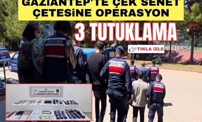 Gaziantep'te çek senet çetesine operasyon: 3 tutuklama