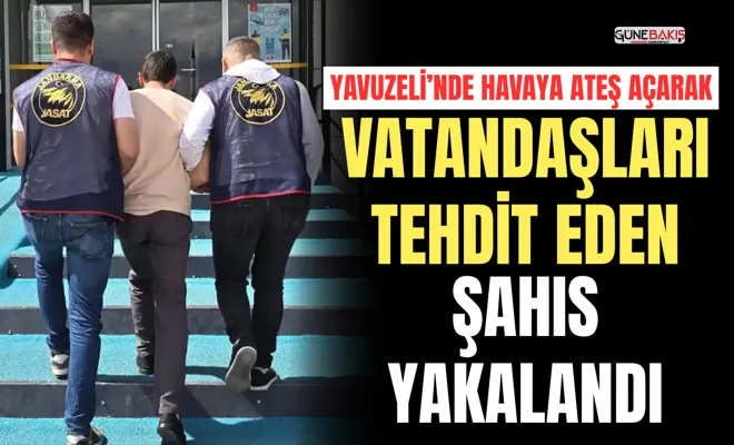 Yavuzeli’nde havaya ateş açarak vatandaşları tehdit eden şahıs yakalandı