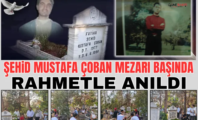 Şehid Mustafa Çoban mezarı başında rahmetle anıldı
