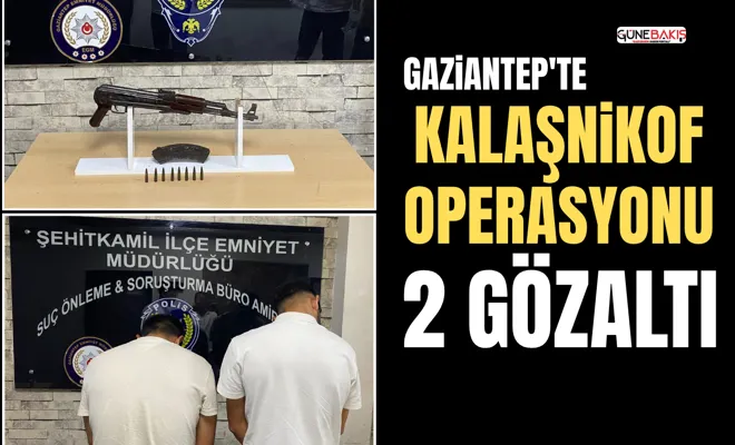 Gaziantep'te Kalaşnikof operasyonu: 2 Gözaltı