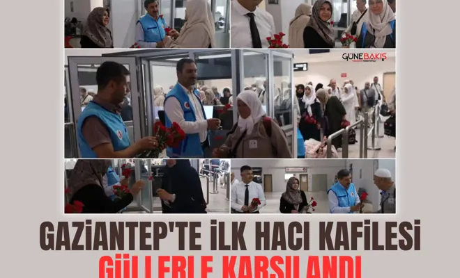 Gaziantep'te ilk hacı kafilesi güllerle karşılandı