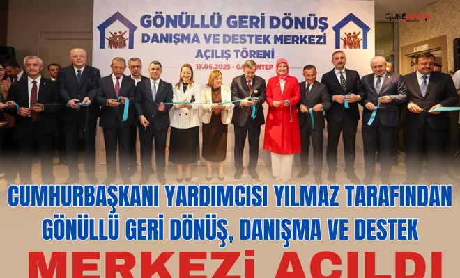 Cumhurbaşkanı Yardımcısı Yılmaz tarafından Gönüllü Geri Dönüş, Danışma ve Destek Merkezi açıldı