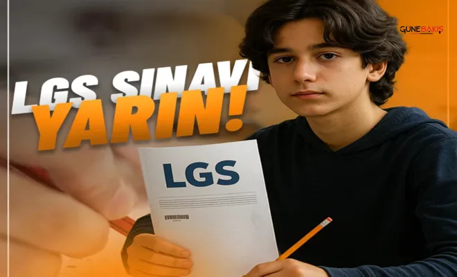 LGS Sınavı yarın yapılacak: 1 Milyonu aşkın öğrenci sınavda ter dökecek