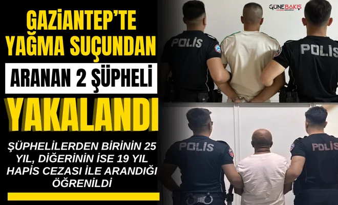 Gaziantep’te yağma suçundan aranan 2 şüpheli yakalandı