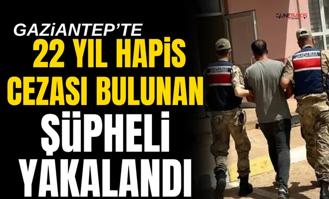 Gaziantep’te 22 yıl hapis cezası bulunan şüpheli yakalandı