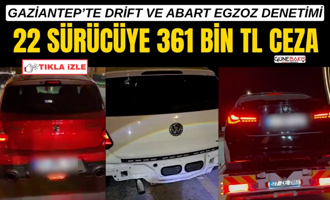 Gaziantep’te drift ve abart egzoz denetimi: 22 sürücüye 361 bin TL ceza
