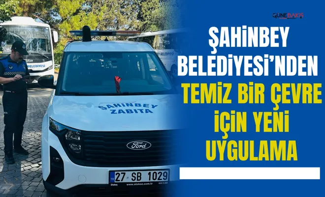 Şahinbey Belediyesi’nden temiz bir çevre için yeni uygulama