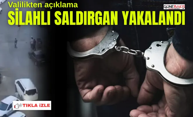 Valilikten açıklama: Silahlı saldırgan yakalandı