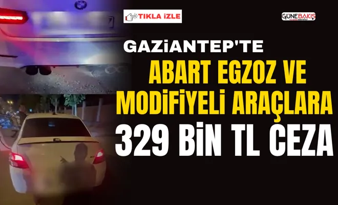 Gaziantep'te abart egzoz ve modifiyeli araçlara: 329 bin TL ceza