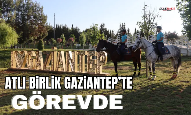 Atlı birlik Gaziantep’te görevde