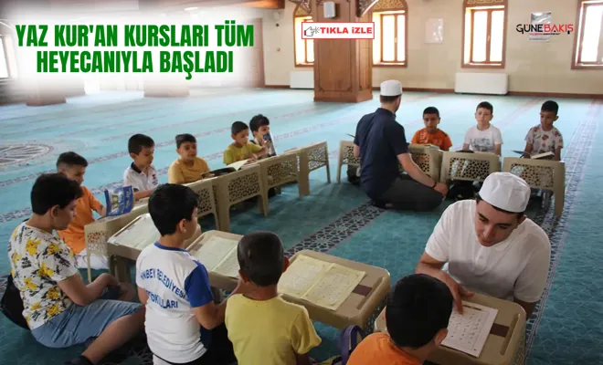 Yaz Kur'an kursları tüm heyecanıyla başladı
