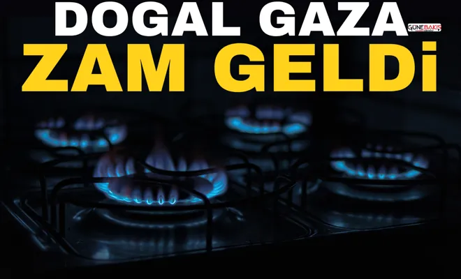 Doğal gaza zam geldi