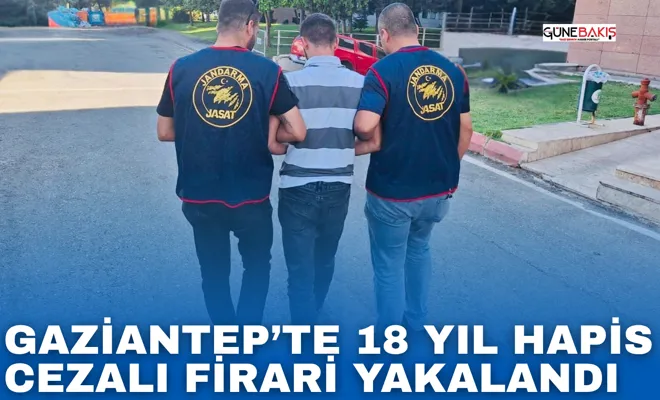 Gaziantep’te 18 yıl hapis cezalı firari yakalandı