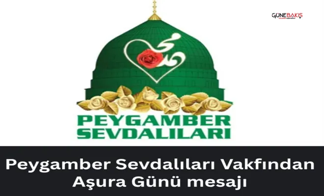 Peygamber Sevdalıları Vakfından Aşura Günü mesajı