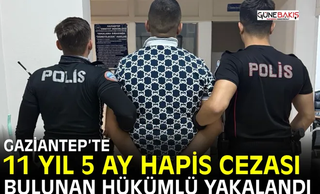 Gaziantep’te 11 yıl 5 ay hapis cezası bulunan hükümlü yakalandı