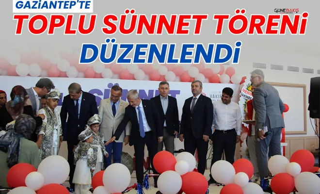 Gaziantep'te toplu sünnet töreni düzenlendi